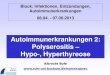 Autoimmunerkrankungen 2: Polyserositis Hypo-, Hyperthyreose TSH = Thyroid-stimulating hormon NIS = Natrium-Jodit-Symporter