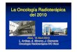 Oncología Radioterápica del 2010alcoy.san.gva.es/cas/hospital/sesclin/Oncologia Radioterapica del 2010.… · La Oncología Radioterápica del 2010 Alcoi, 15 Abril 2010 L. Arribas,