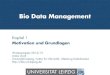 Bio Data Management - uni-leipzig.de · Protopterus aethiopicus (Äthiopischer Lungenfisch) 130.000.000.000130 Gbp Größtes bekanntes Vertebratengenom Genomgröße in Basenpaaren