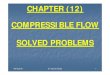 CHAPTER (12) COMPRESSIBLE FLOW SOLVED PROBLEMS€¦ · COMPRESSIBLE FLOW SOLVED PROBLEMS. 09/12/2010 Dr. Munzer Ebaid 2 SUMMARY 1. Speed of Sound: S p c c kRT ⎟⎟ ⎠ ⎞ ⎜⎜
