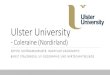 Ulster University - Coleraine (Nordirland) · Ulster University Einzige englischsprachige Partneruniversität Coleraine, Capital of the Causeway Coast 25.520 StudentInnen aufgeteilt