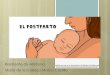 Presentación de PowerPoint€¦ · Cambios físicos PESO - 5kg: bebé, placenta y LA. -4 Kg: aumento de diuresis y sudoración 6 meses después del parto-> peso previo MAMA Salida