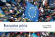 Europska priča - European Commissionec.europa.eu/assets/epsc/files/the-european-story_epsc_hr_web.pdf · 1. ožujka 2017. Izjava o ograničenju odgovornosti: ovu je publikaciju izradio