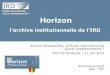 Horizon l’archive institutionnelle de l’IRDweburfist.univ-bordeaux.fr/wp-content/uploads/2016/03/2014_URFIST... · 400 000. Origine des téléchargements 11% 52 % des consultations