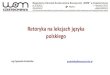 Retoryka na lekcjach języka - RODN "WOM" w Częstochowie · PDF file 2018. 2. 13. · Retoryka - historia • Renesans - Rozkwit retoryki przyśpieszył wynalazek druku oraz odnalezienie