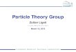 Particle Theory Group - indico.physics.lbl.gov · Particle Theory Group Zoltan Ligeti (ligeti@berkeley.edu) March 16, 2018 p.0