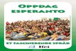 New Oppdag esperanto · 2016. 11. 18. · Fundamento de Esperanto (Esperantofundamentet). Forslaget ble akseptert i 1905, og fremdeles den dag i dag har Fundamento en stabiliserende