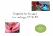Årsplan for Rustad barnehage 2018-19€¦ · aktivitetshefte Trampoline, dette er et praktisk verktøy for 5 åringene Henting av barn Barnet skal oppleve en god avslutning på dagen