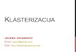 KLASTERIZACIJA - University of Belgradeai.fon.bg.ac.rs/wp-content/uploads/2015/04/ML-Klasterizacija-2013.pdf · klaster . K-MEANS: PRIMER Iteracija 3, korak 1: (ponovno) razvrstavanje