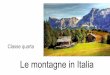 Le montagne in Italia · 2020. 3. 12. · con i Mont. Peloritani, i Nebrodi e con la breve dorsale delle Madonie altri tipi di montagne italiane sono i vulcani: magg è I'Etna, in