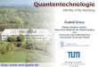 Quantentechnologie - Walther-Meißner-Institut... Quantentechnologie Garchinger Gespräche ©WMI 10.07.2019/RG - 46 Algorithmen für Quantencomputer • Algorithmen, die auf der Quanten-Fouriertransformation
