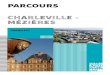 ChARLEVILLE - MÉZIÈRES · 2020. 5. 20. · 2 3 Charleville-Mézières est le résultat de la fusion, en 1965-66, de six communes lovées dans les boucles de la Meuse : Charleville,