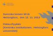 Svenska kemen 50 år Helsingfors, den 12. 11. 2013 Pekka ...pyykko/talks/Kemen_50_aar.pdf · Laborator vid Svenska träforskningsinst. 1945-1951. Professor 1951-1971. Organiker med