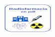 RADIOFARMACIA - Radiopharmacy · 2 Radiofarmacia en pdf Autor: Dr. Jesús Luis Gómez Perales jesuslgomez@hotmail.com ISBN: 978-84-694-4632-4 Depósito legal: CA 303-2011 Esta obra