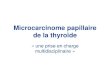 Microcarcinome papillaire de la thyroïdeclubthyroide-idf.fr/content/2011/Microcarcinome/Prise_en... · 2013. 6. 23. · 15-30 % Chirurgie (lobo-isthmectomie avec examen extemporané)