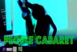 PEOPLE CABARET - zellegi · 2014. 6. 16. · People's cabaret est un spectacle cabaret où les protagonistes explosent la scène par leurs facé-ties et leurs fortes personnalités