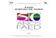 New FAED JUBILEU DE OURO · 2013. 4. 16. · Setembro Lançamento Exposição Itinerante – 50 anos da Faed e Festival de Música da Faed Faed - Aberto Setembro Jogos Faed 50 anos