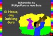 Si Hesus, ang Dakilang Guro - Bible for Childrenbibleforchildren.org/PDFs/tagalog/Jesus_the_Great... · 2016. 1. 29. · mga aral . na binigay . si Hesus. Sinabi . Niya na ang . Diyos