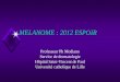 New MELANOME : 2012 ESPOIR - Freemedicartois.free.fr/presentations/dermato/6 MELANOME en... · 2012. 7. 21. · MELANOME ET EPIDEMIOLOGIE -7231 nouveaux cas de mélanome en 2000 -L’incidence