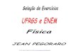 Prof: Jean Pegoraro-Física-jean.pegoraro@ufrgsf5... · 2012. 8. 15. · Prof: Jean Pegoraro-Física-jean.pegoraro@ufrgs.br6)(UFRGS)-Um automóvel A, faz o percurso de ida e volta
