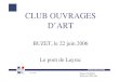 CLUB OUVRAGES D’ARTpiles.cerema.fr/IMG/pdf/Ponts_BP_construits_par_encorbel... · 2006. 8. 11. · 22 juin 2006 CLUB OUVRAGES D’ART BUZET, le 22 juin 2006 Le pont de Layrac Patrick