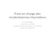 Prise en charge des incidentalomes thyroïdiensnaxos.biomedicale.univ-paris5.fr/diue/wp-content/... · Cancer de la thyroïde Médullaire (3%) mortalité incidence. intrathyroidal