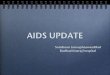AIDS UPDATE - Ministry of Public Healthhpc2.anamai.moph.go.th/saiyairuk/htm/10042551/aidsupdate.pdf · Raffi, F. 2nd International HIV/AIDS Colloquium, 40 60 80 Mexico, May 18-19,