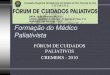 Formação do Médico Paliativista - Cremers€¦ · •Rede credenciada no Interior •Hospital do Servidor Estadual –São Paulo ... •Cerca de 32.500 int/ano (2009) IAMSPE •Atendimento