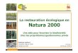 La restauration écologique en Natura 2000...Les subventions à la restauration Une opportunité pour préserver la biodiversité Subventions octroyées par la Wallonie dans le cadre