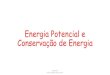 Energia Potencial e Conserva£§££o de 2019. 6. 12.¢  energia, a energia cin£©tica e a energia potencial