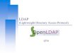 LDAPwangth/course/netadm2018/... · 2019. 2. 20. · U 3 What is LDAP Lightweight Directory Access Protocol (LDAP) • LDAP v3: RFC 3377 • RFC 2251-2256, 2829, 2830, 3377 Why LDAP