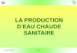 D’EAU CHAUDE4 Production d’eau chaude sanitaire instantanée Principe: Le système de production d’ECS est dit « instantané » lorsqu’il ne dispose d’aucune réserve d’eau
