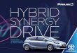 El corazón de Prius C. Hybrid Synergy Drive · La línea Prius C de Toyota es un símbolo de tecnología y responsabilidad con el medio ambiente, contando con el exitoso sistema