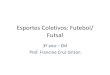 Esportes Coletivos: Futebol/ Futsal - WordPress.com...Respeito às regras EDUCAÇÃO FÍSICA, 7º Ano do Ensino Fundamental Esporte: socialização das experiências apreendidas na