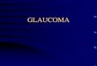 GLAUCOMA - Webnode.com.brfiles.drresumo.webnode.com.br/200000440-e5cf5e6c97/Glaucoma.pdf · Glaucoma Agudo Primário •Definição - urgência médica (leva a cegueira). •Quadro