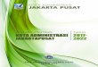 KOTA ADMINISTRASI 2017 JAKARTAPUSAT 2022pusat.jakarta.go.id/doc/dl20190404090254_5ca565cea24ca.pdf · DKI Jakarta Tahun 2017-2022. Renstra ini merupakan acuan utama bagi seluruh entitas