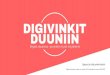 DIGIVINKIT DUUNIIN - Koulutustakuu.fi · WhatsApp tai Facebook-ryhmä, jossa vapaa keskustelumahdollisuus, mutta myös mahdollisuus kysyä anonyymisti, ... Ohjelman valinta, ryhmän
