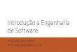 Introdução a Engenharia de Software€¦ · Introdução a Engenharia de Software PROFESSORA: NAAN CARDOSO EMAIL: NAAN.CARDOSO@FTC.EDU.BR