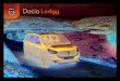 Dacia Lodgy - Renault...E Első nyomtáv 1 492 5 személyes 7 személyes MÉRETEK (mm) G Teljes szélesség tükrök nélkül Teljes szélesség tükrökkel 1751 / 767 * 2 004 H Magasság
