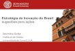 Estratégia de Inovação do Brasil · 71º colocado no indicador de TICs e criação de modelos de negócio Número limitado de unicórnios brasileiros . Princípios orientadores