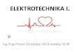 ELEKTROTECHNIKA I.drgo.sk/elektrotechnika.pdf · 2019. 10. 20. · DEFINÍCIA • Elektrotechnika je odvetvie techniky, ktoré sa zaoberá výrobou, rozvodom a spotrebou el. energie