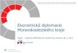 Ekonomická diplomacie Moravskoslezského kraje · 2017. 3. 2. · úspěšně prošly restrukturalizací průmyslu tj. možnosti výměny zkušeností, know how vzájemná spolupráce
