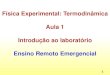Física Experimental: Termodinâmica Aula 1 Introdução ao … · 2020. 12. 3. · Deformação Inelástica e processo irreversível. Prova (aula 12) Ciclos Térmicos – Máquina