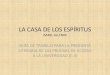LA CASA DE LOS ESPÍRITUSacmateo.es/lengua_castellana/2BAC_M_files/LA CASA DE LOS...destacamos la influencia fundamental de Cien años de soledad en La casa de los espíritus y aquellos