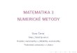 MATEMATIKA 3 NUMERICKE METODY´kmd.fp.tul.cz/images/stories/vyuka/cerna-matematika3-fs/...MATEMATIKA 3 Zkouˇska: • P´ısemn´a - teoretick´e ot´azky (8b) a v´ypoˇcetn´ı pˇr´ıklady
