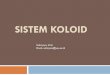 Sistem Koloid - Universitas Negeri Yogyakartastaffnew.uny.ac.id/.../pendidikan/1b-sistem-koloid.pdfKonsep Materi Koloid merupakan campuran fase peralihan homogen menjadi heterogen