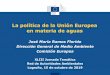 La política de la Unión Europea en materia de aguas...de baño, sustancias peligrosas en el medio acuático, calidad de las aguas para la vida de los peces y cría de moluscos)