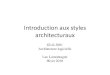 Introduction aux styles lamontagne/glo3001/07-Intro Styles... Introduction aux styles architecturaux GLO-3001 Architecture logicielle Luc Lamontagne Hiver 2010 Styles architecturaux