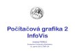 Počítač ová grafika 2 InfoVis - SCCG · 2018. 5. 14. · Počítač ová grafika 2 InfoVis Andrej FERKO Comenius University Bratislava 19. apríla 2018, FMFI UK ... • 30 000