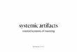systemic artifactsjed/CompCult/ss/SystemicArtifacts.pdf1. artifacts. 窶｢An artifactis anything created by humans. 窶｢A cultural artifactis an artifact that provides cultural